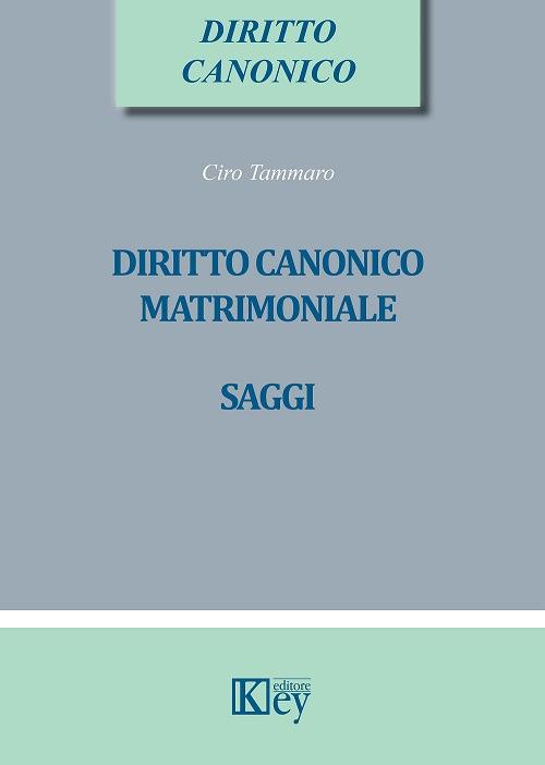 Diritto canonico matrimoniale. Saggi - Ciro Tammaro - copertina