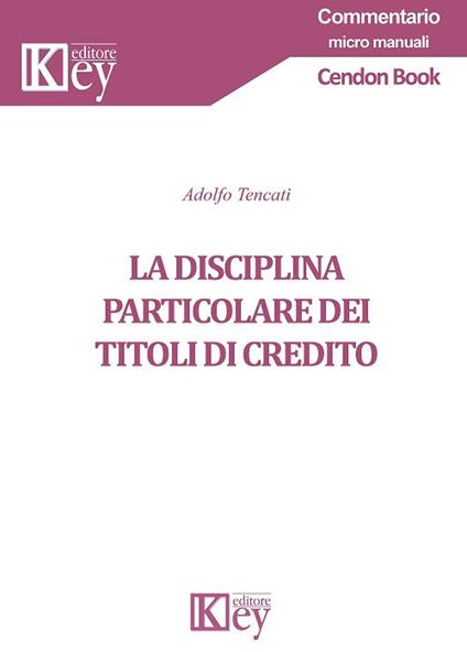 La disciplina particolare dei titoli di credito - Adolfo Tencati - copertina