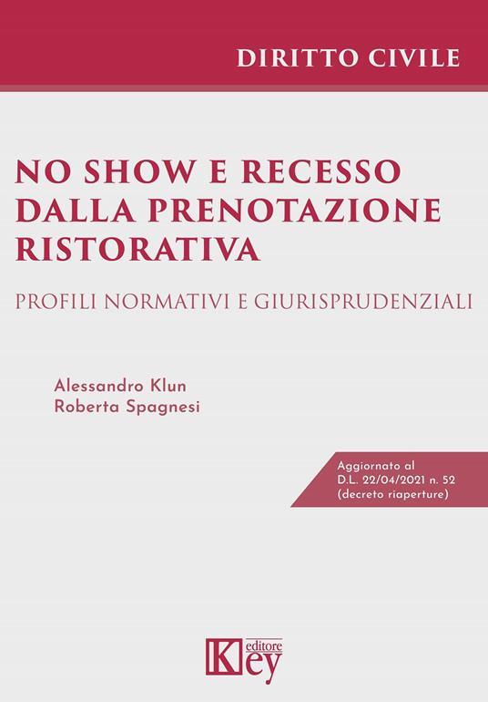 No show e recesso dalla prenotazione ristorativa. Profili normativi e giurisprudenziali - Alessandro Klun,Roberta Spagnesi - copertina