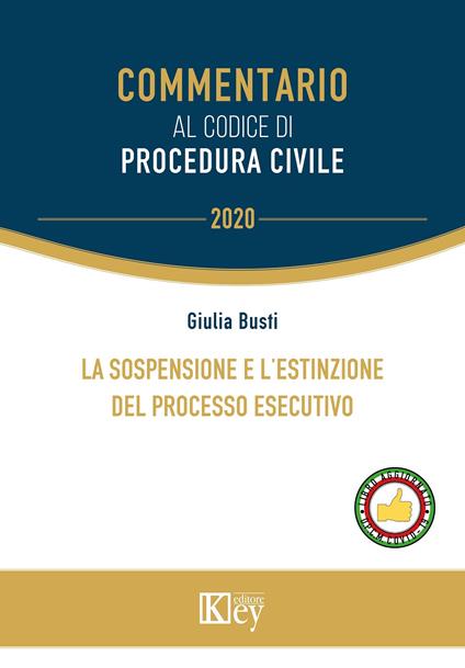 La sospensione e l'estinzione del processo esecutivo - Giulia Busti - copertina