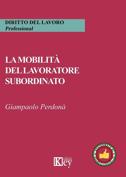 La mobilità del lavoratore subordinato - Giampaolo Perdonà - ebook