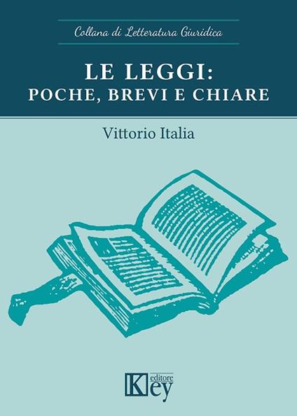 Le leggi: poche, brevi e chiare - Vittorio Italia - ebook