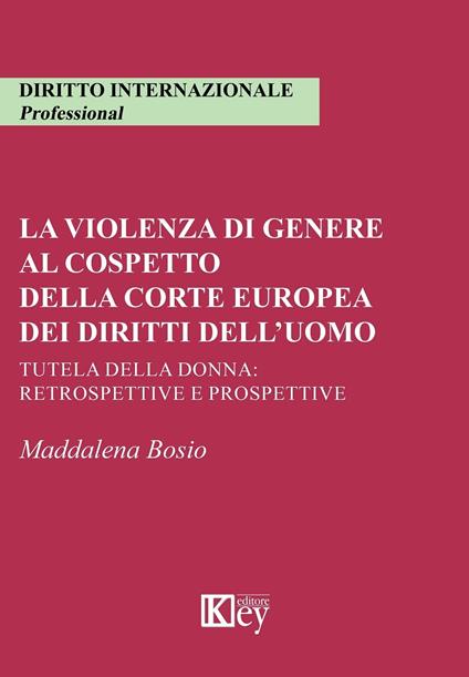 La violenza di genere al cospetto della corte europea dei diritti dell’uomo - Maddalena Bosio - ebook