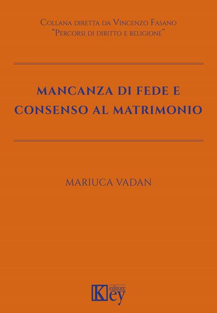 Mancanza di fede e consenso al matrimonio - Mariuca Vadan - copertina