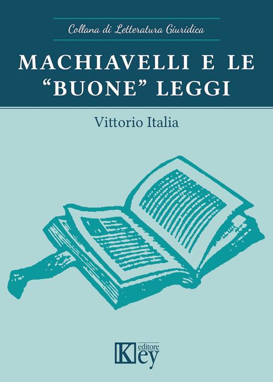 Machiavelli e le “buone” leggi - Vittorio Italia - ebook