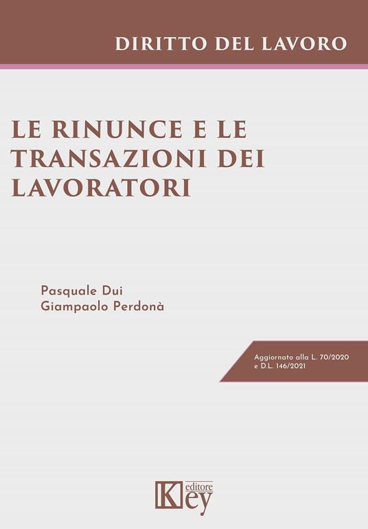 Le rinunce e le transazioni dei lavoratori - Pasquale Dui,Giampaolo Perdonà - ebook