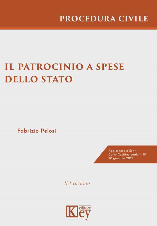 Il patrocinio a spese dello Stato nel processo civile. Guida pratica e casi giurisprudenziali -  Fabrizio Pelosi - copertina