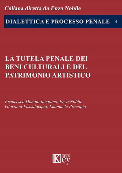 La tutela penale dei beni culturali e del patrimonio artistico - Francesco Donato Iacopino,Enzo Nobile,Giovanni Passalacqua,Emanuele Procopio - ebook