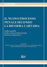 Il nuovo processo penale secondo la riforma Cartabia. Codice penale. Codice di procedura penale. Giustizia riparativa