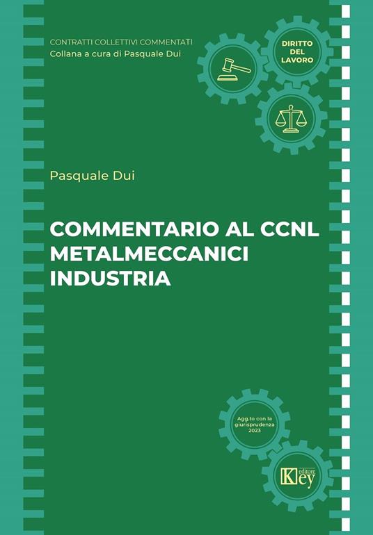 Commentario al CCNL Metalmeccanici Industria - Pasquale Dui - ebook