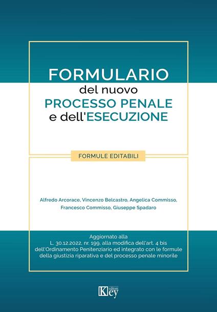 Formulario del nuovo processo penale e dell’esecuzione - Alfredo Arcorace,Vincenzo Belcastro,Angelica Commisso,Francesco Commisso - ebook