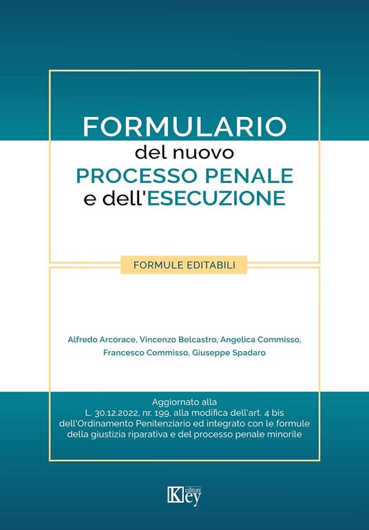 Formulario del nuovo processo penale e dell’esecuzione - Alfredo Arcorace,Vincenzo Belcastro,Angelica Commisso,Francesco Commisso - ebook