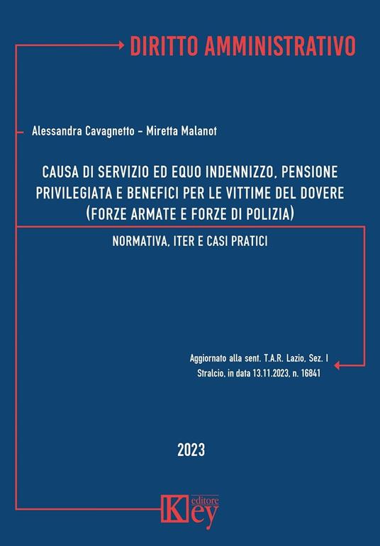 Causa di servizio ed equo indennizzo, pensione privilegiata e benefici per le vittime del dovere (forze armate e forze di polizia - Alessandra Cavagnetto,Miretta Malanot - ebook