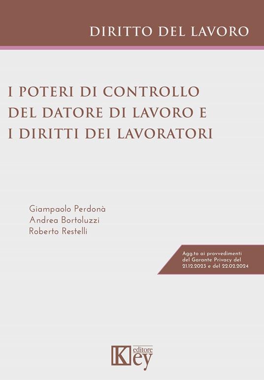 I poteri di controllo del datore di lavoro e i diritti dei lavoratori - Giampaolo Perdonà,Andrea Bortoluzzi,Roberto Restelli - copertina