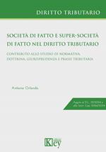 Società di fatto e super-società di fatto nel diritto tributario. Contributo allo studio di normativa, dottrina, giurisprudenza e prassi tributaria