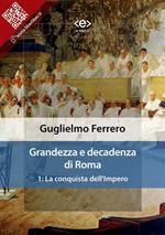 Grandezza e decadenza di Roma. Vol. 1: Grandezza e decadenza di Roma