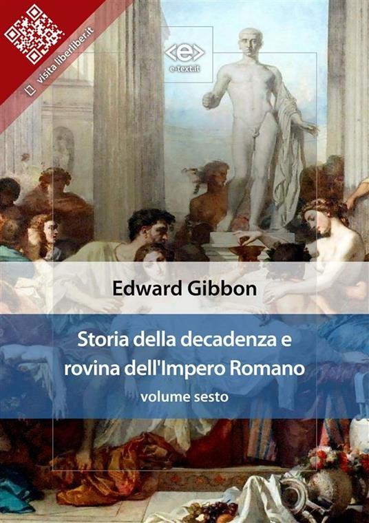 Storia della decadenza e rovina dell'impero romano. Vol. 6 - Edward Gibbon - ebook