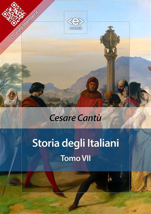 Storia degli italiani. Vol. 7 - Cesare Cantù - ebook