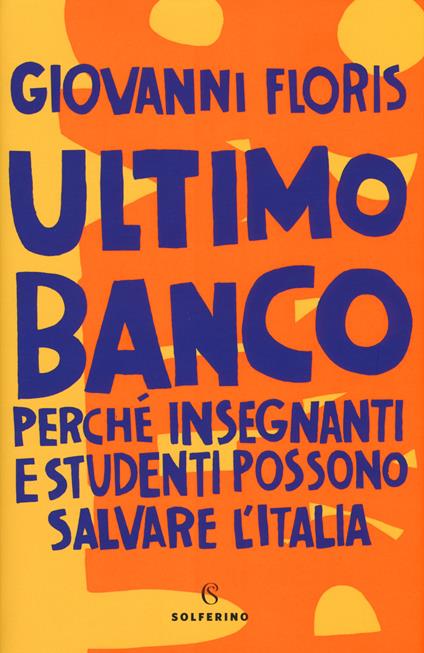 Ultimo banco. Perché insegnanti e studenti possono salvare l'Italia - Giovanni Floris - copertina