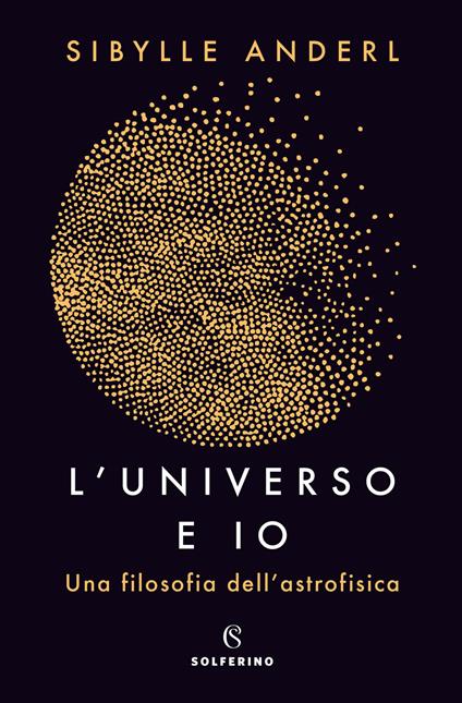 L' universo e io. Una filosofia dell'astrofisica - Sybille Anderl - copertina