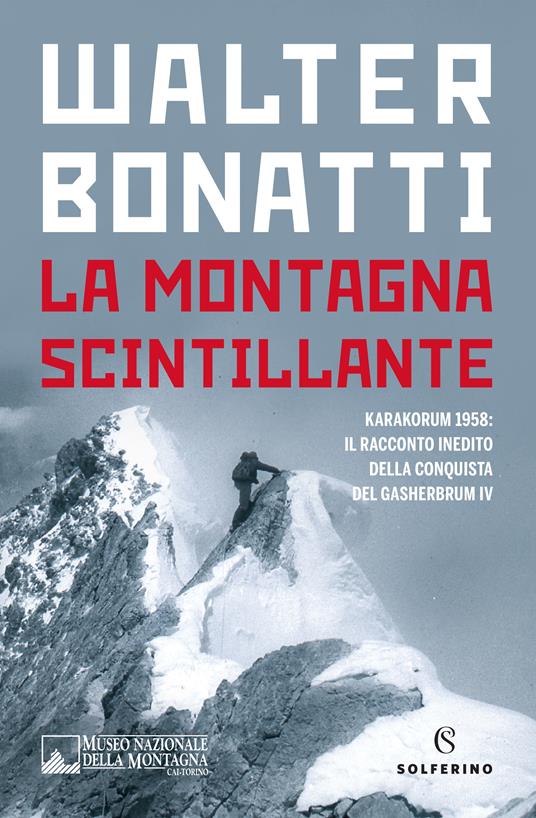La montagna scintillante. Karakorum 1958: il racconto inedito della conquista del Gasherbrum IV - Walter Bonatti - ebook