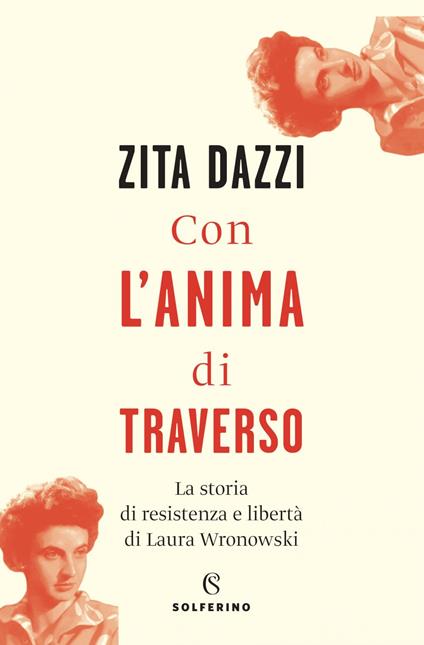 Con l'anima di traverso. La storia di resistenza e libertà di Laura Wronowski - Zita Dazzi - ebook