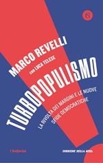 Turbopopulismo. La rivolta dei margini e le nuove sfide democratiche