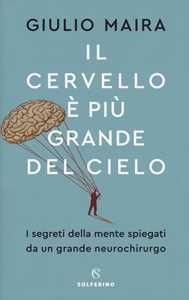 Image of Il cervello è più grande del cielo. I segreti della mente spiegati da un grande neurochirurgo