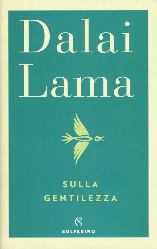 Sulla gentilezza - Gyatso Tenzin (Dalai Lama) - Libro - Solferino - Saggi |  IBS