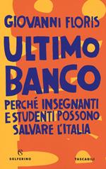 Ultimo banco. Perché insegnanti e studenti possono salvare l'Italia