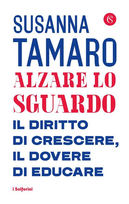 Alzare lo sguardo. Il diritto di crescere, il dovere di educare - Susanna Tamaro - ebook