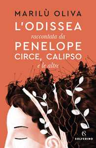 Libro L' Odissea raccontata da Penelope, Circe, Calipso e le altre Oliva Marilù