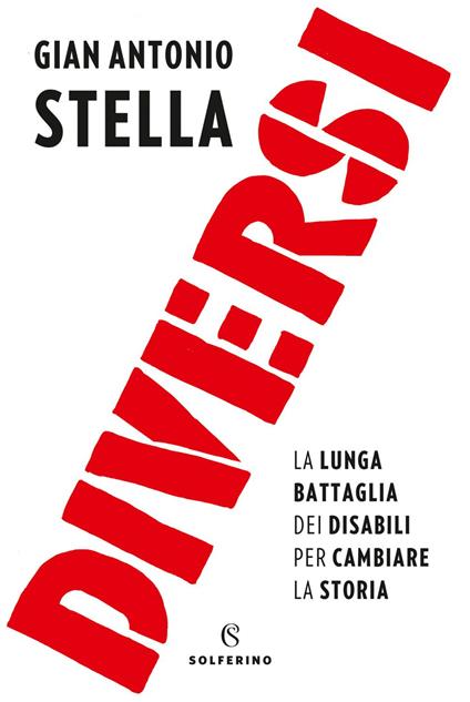 Diversi. La lunga battaglia dei disabili per cambiare la storia - Gian Antonio Stella - ebook