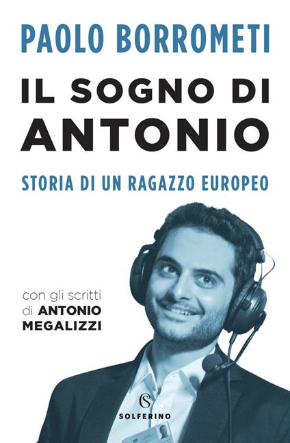Il sogno di Antonio. Storia di un ragazzo europeo - Paolo Borrometi - ebook