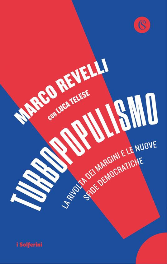 Turbopopulismo. La rivolta dei margini e le nuove sfide democratiche - Marco Revelli,Luca Telese - ebook