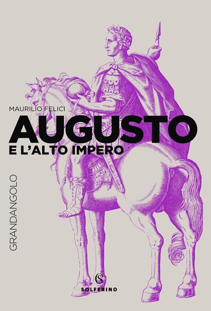 Augusto e l’Alto Impero - Maurilio Felici - copertina