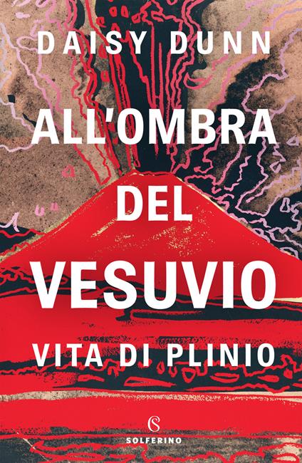 All'ombra del Vesuvio. Vita di Plinio - Dunn Daisy - copertina