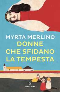 Libro Donne che sfidano la tempesta Myrta Merlino