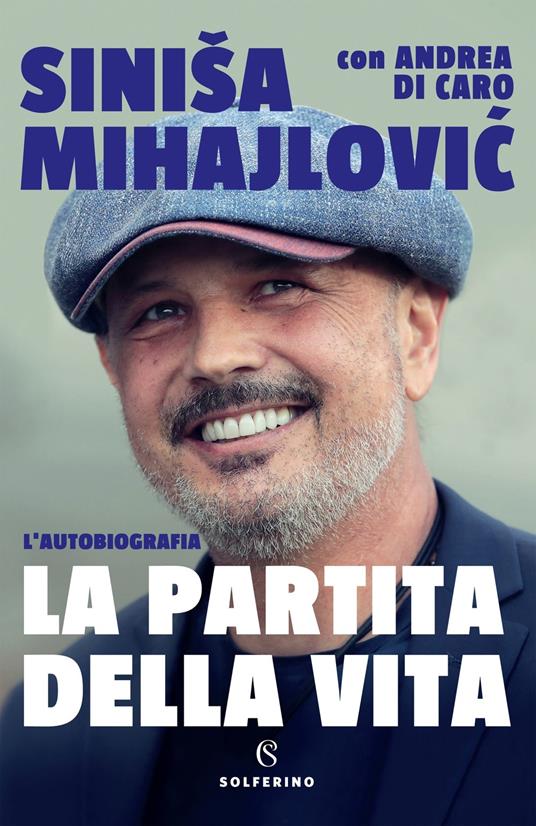 La partita della vita - Sinisa Mihajlovic,Andrea Di Caro - copertina