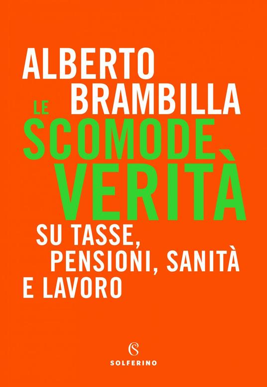 Le scomode verità. Su tasse, pensioni, sanità e lavoro - Alberto Brambilla - ebook