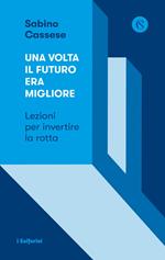 Una volta il futuro era migliore. Lezioni per invertire la rotta