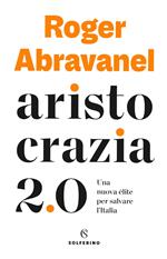 Aristocrazia 2.0. Una nuova élite per salvare l'Italia