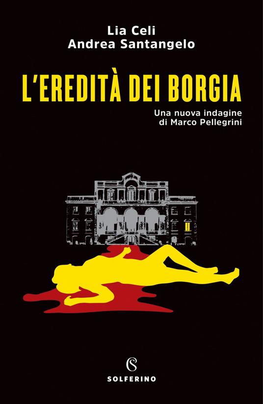 L' eredità dei Borgia. Una nuova indagine di Marco Pellegrini - Lia Celi,Andrea Santangelo - ebook