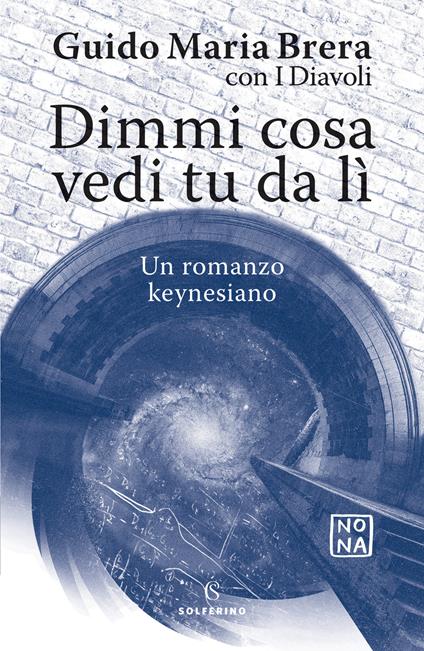 Dimmi cosa vedi tu da lì. Un romanzo keynesiano - Guido Maria Brera,I Diavoli - copertina