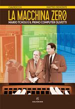 La macchina zero. Mario Tchou e il primo computer Olivetti