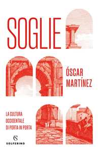 Image of Soglie. La cultura occidentale di porta in porta