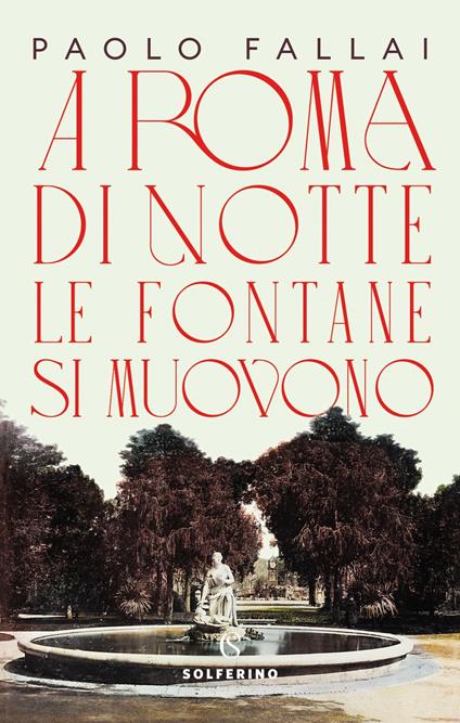 A Roma di notte le fontane si muovono - Paolo Fallai - copertina