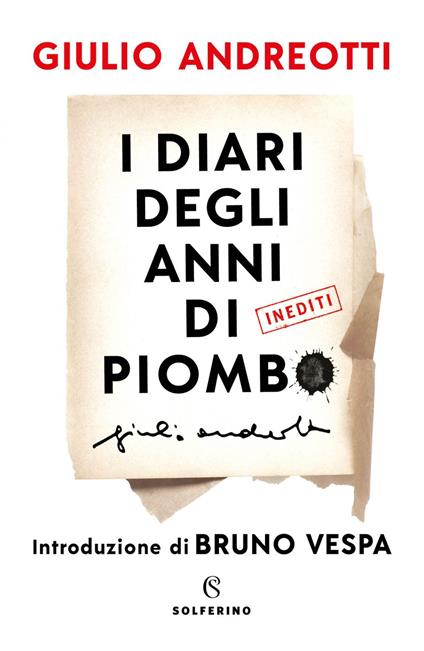 I diari degli anni di piombo - Giulio Andreotti,Serena Andreotti,Stefano Andreotti - ebook