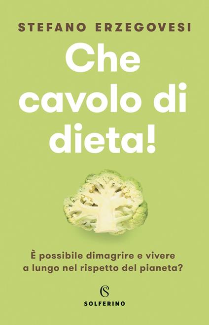 Che cavolo di dieta! - Stefano Erzegovesi - ebook