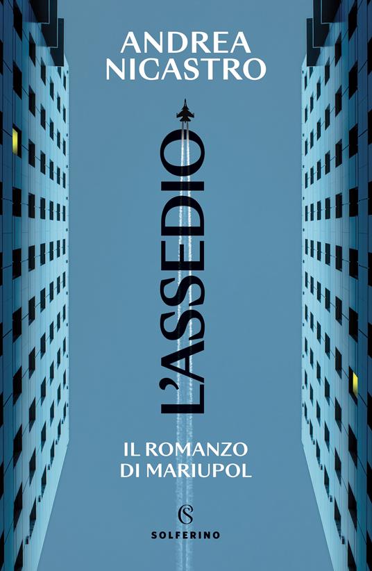 L' assedio. Il romanzo di Mariupol - Andrea Nicastro - copertina